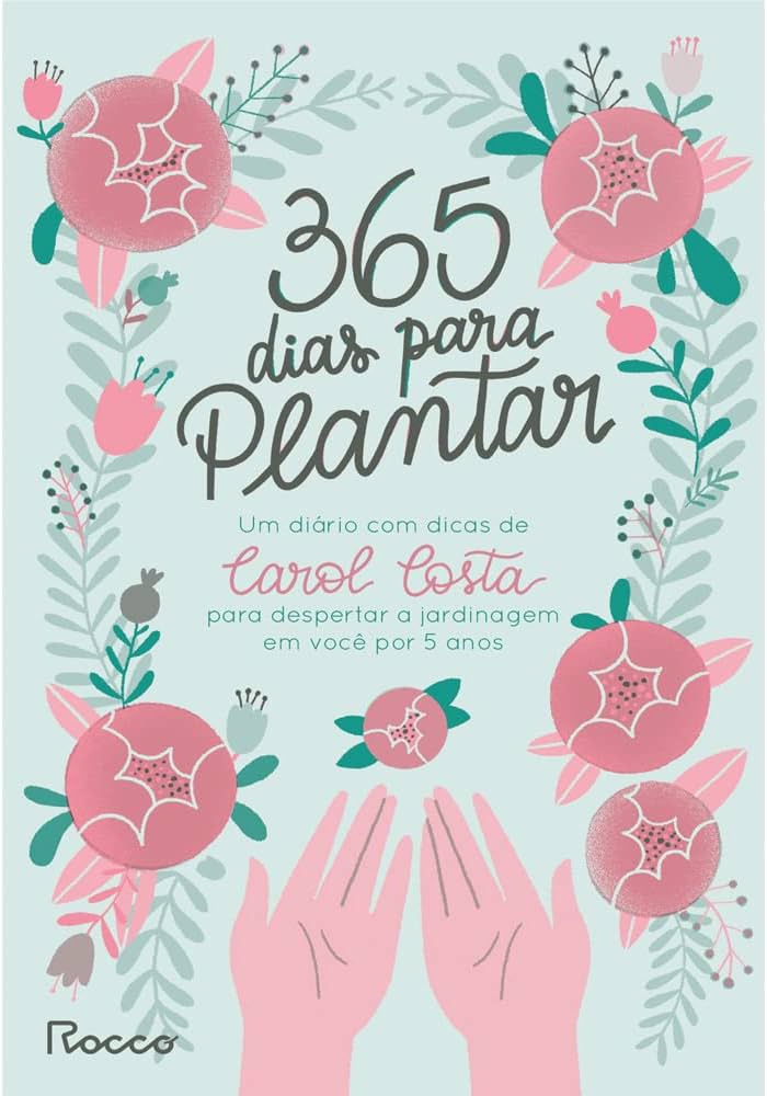 Livro 365 Dias para Plantar – Carol Costa