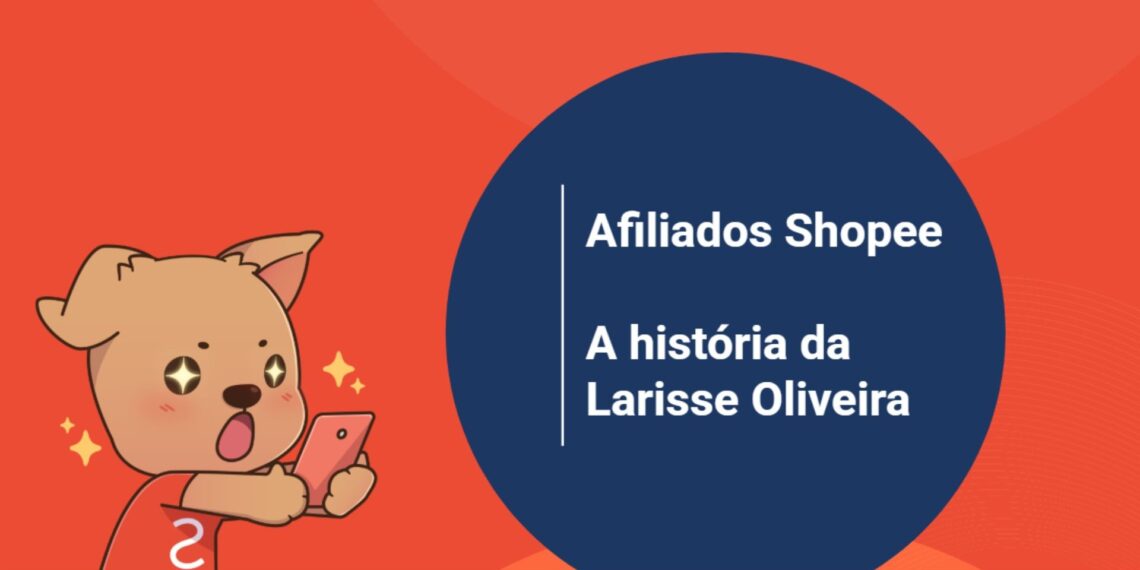 Afiliados Shopee vale a pena A historia inspiradora de Larisse Oliveira mostra que sim e1749758881996