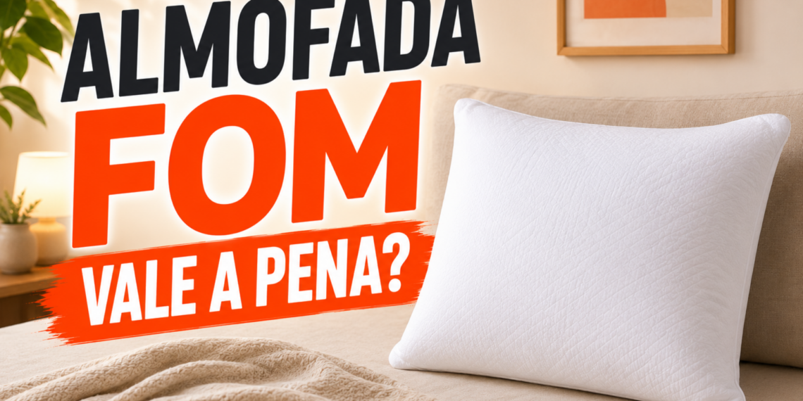 Almofada FOM vale a pena