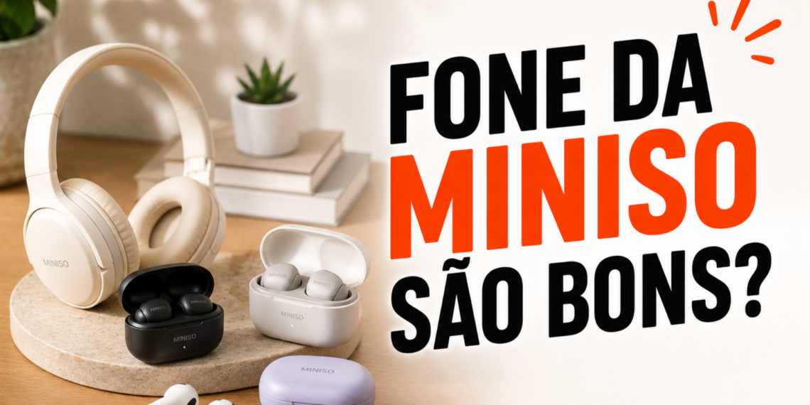 Fones da Miniso sao bons mesmo