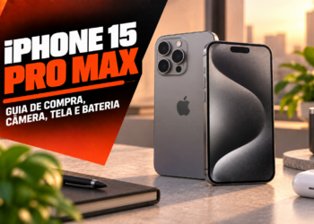 iPhone 15 Pro Max guia de compra camera tela e bateria